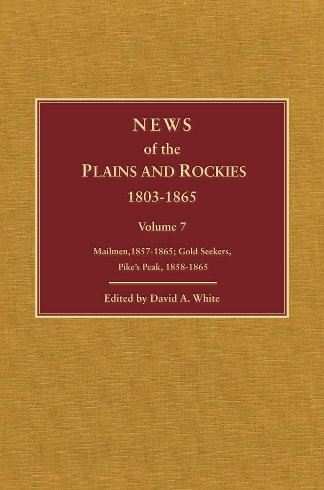 News of the Plains and Rockies 18031865: Original Narratives of Overland Travel and Adventure Selected from the WagnerCamp and,Used