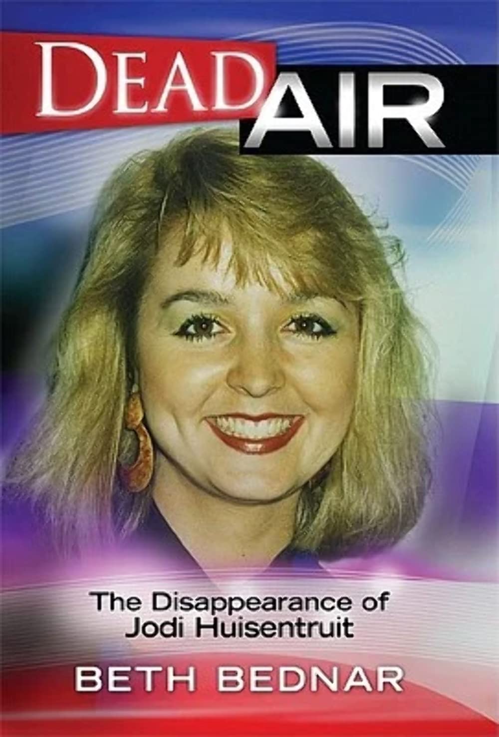 Dead Air  The Disappearance of Jodi Huisentruit,Used