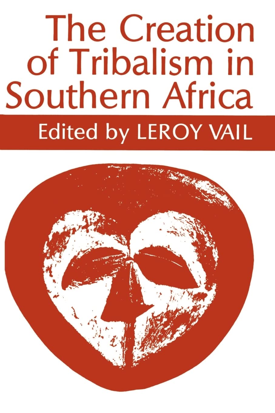 The Creation of Tribalism in Southern Africa (Perspectives on Southern Africa) (Volume 43),New