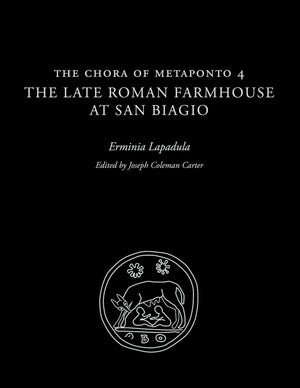 The Chora of Metaponto 4: The Late Roman Farmhouse at San Biagio,Used