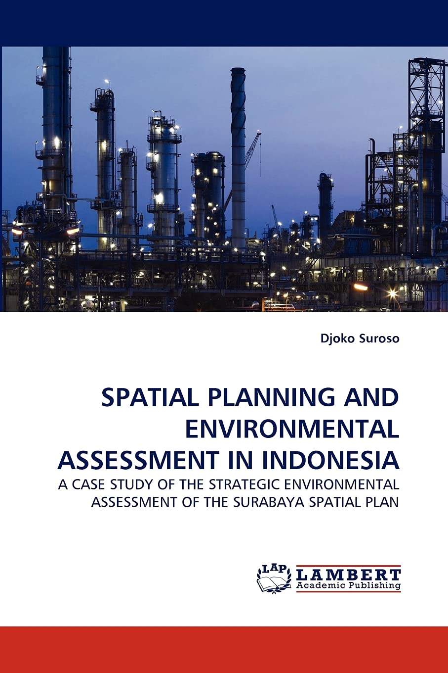 SPATIAL PLANNING AND ENVIRONMENTAL ASSESSMENT IN INDONESIA: A CASE STUDY OF THE STRATEGIC ENVIRONMENTAL ASSESSMENT OF THE SURABA,Used