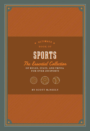 Ultimate Book Of Sports: The Essential Collection Of Rules, Stats, And Trivia For Over 250 Sports