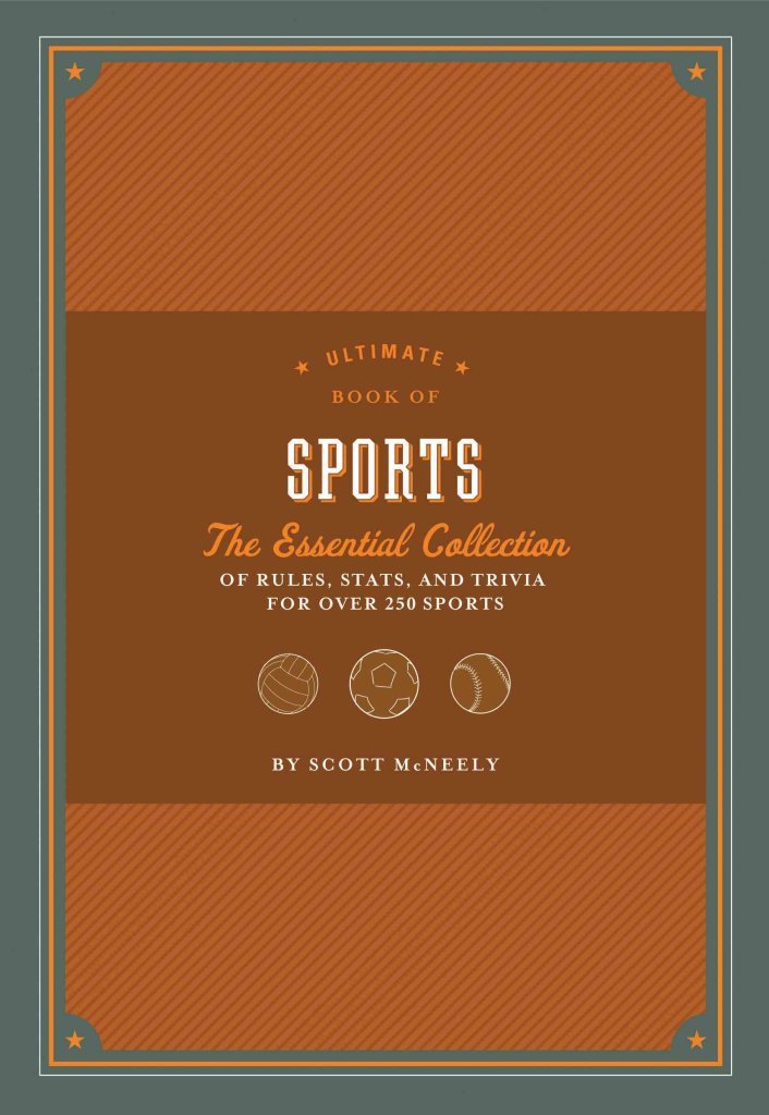 Ultimate Book Of Sports: The Essential Collection Of Rules, Stats, And Trivia For Over 250 Sports