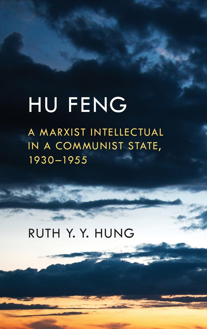 Hu Feng: A Marxist Intellectual in a Communist State, 19301955 (Suny Series in Global Modernity),Used