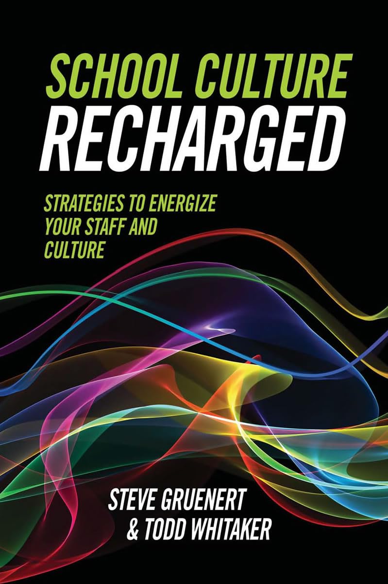 School Culture Recharged: Strategies To Energize Your Staff And Culture