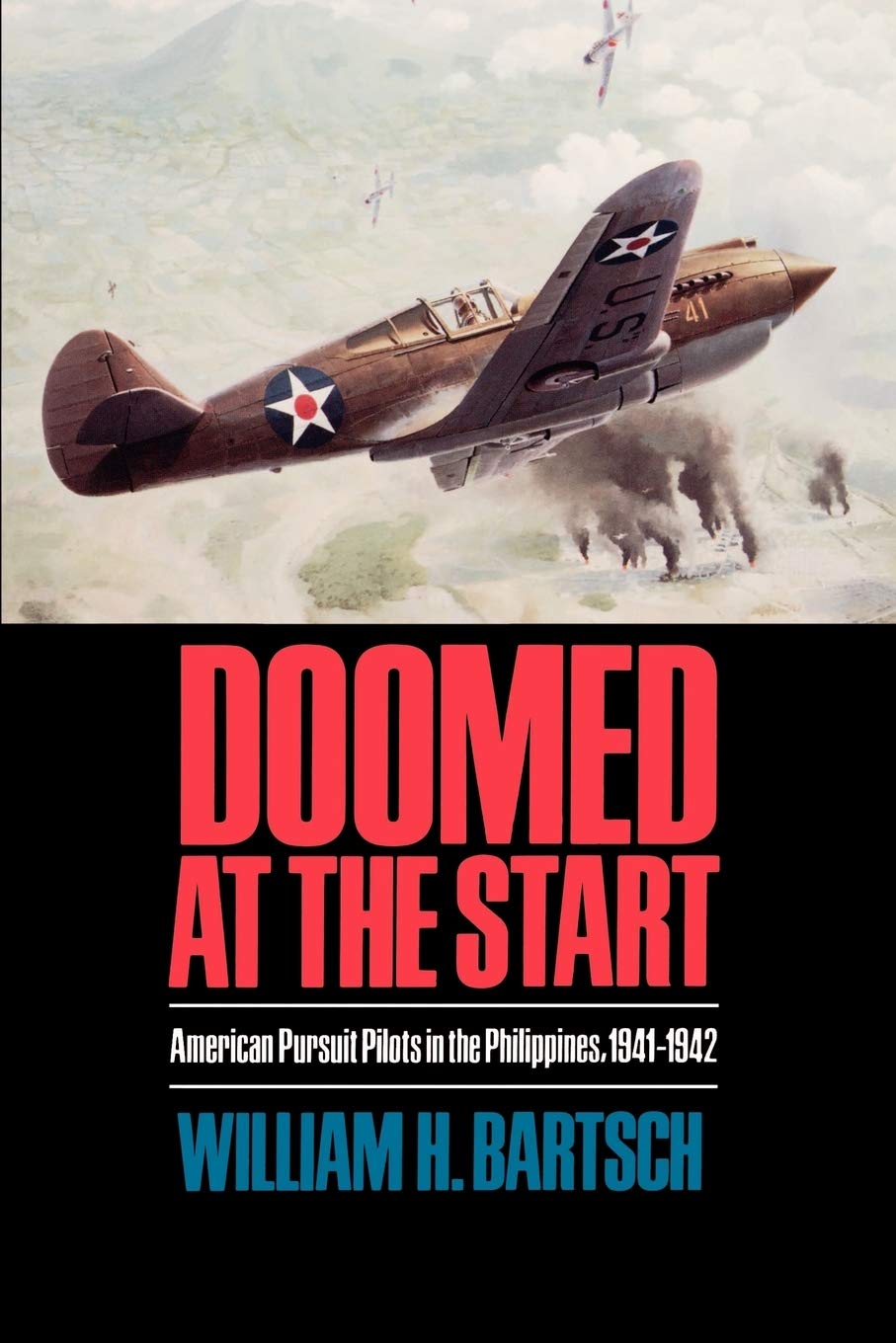 Doomed at the Start: American Pursuit Pilots in the Philippines, 19411942 (Volume 24) (WilliamsFord Texas A&M University Milit,Used