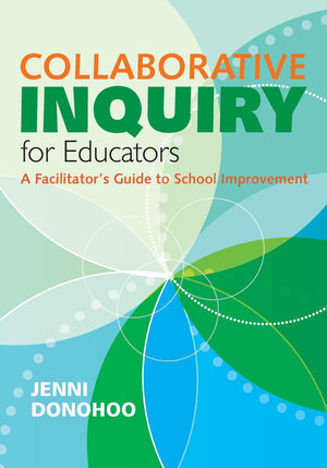 Collaborative Inquiry for Educators: A Facilitator's Guide to School Improvement,Used