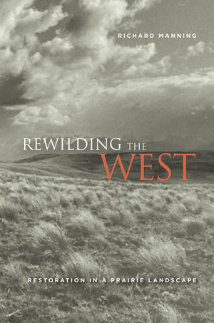 Rewilding the West: Restoration in a Prairie Landscape,Used