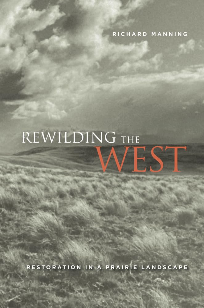Rewilding the West: Restoration in a Prairie Landscape,Used