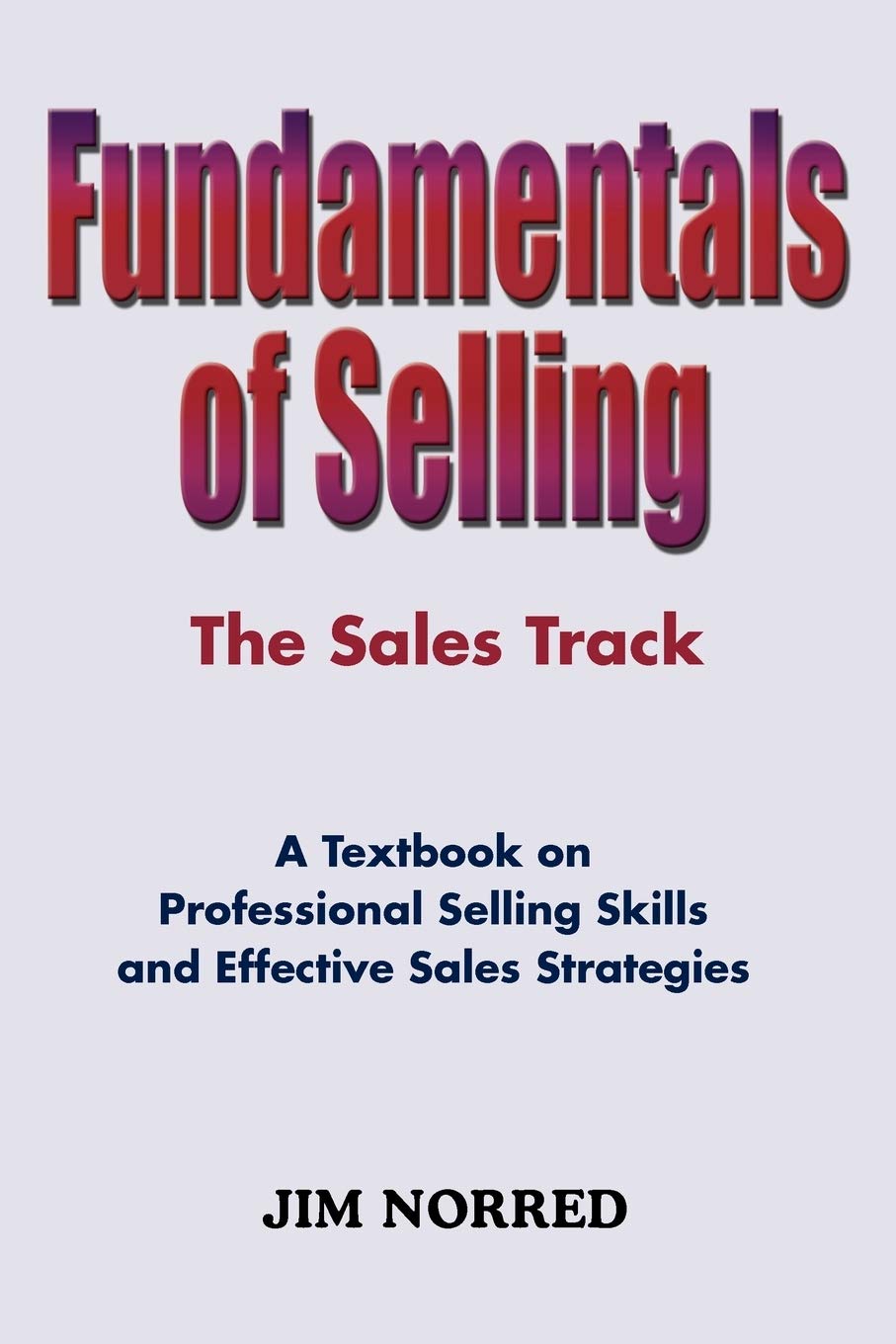 Fundamentals Of Selling: The Sales Track,Used