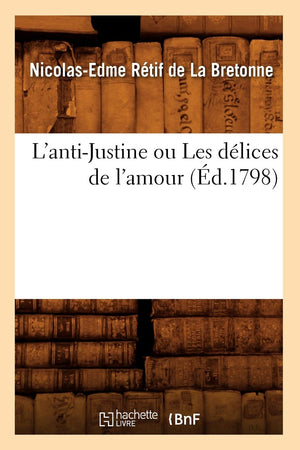 L'Antijustine Ou Les Dlices De L'Amour, (D.1798) (Litterature) (French Edition),Used