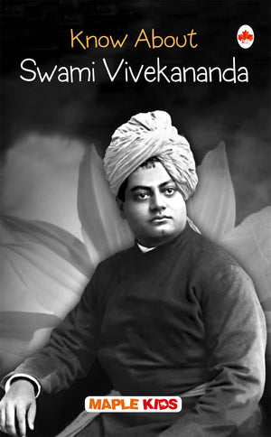 Swami Vivekananda - Biographies For Children - Knowledge Books - Thought Leaders - Book For Kids 6 To 15 Years Old