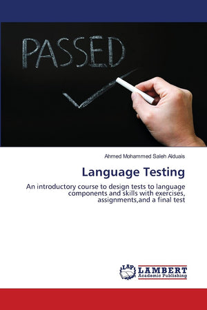 Language Testing: An introductory course to design tests to language components and skills with exercises, assignments,and a fin,Used