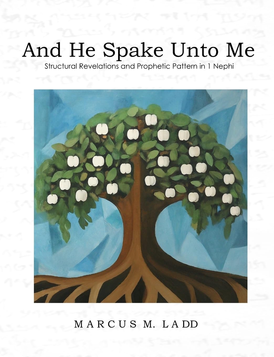 And He Spake Unto Me: Structural Revelations And Prophetic Pattern In 1 Nephi,Used