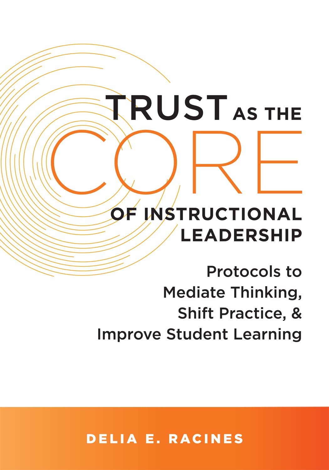 Trust As The Core Of Instructional Leadership: Protocols To Mediate Thinking, Shift Practice, And Improve Student Learning (Your,Used