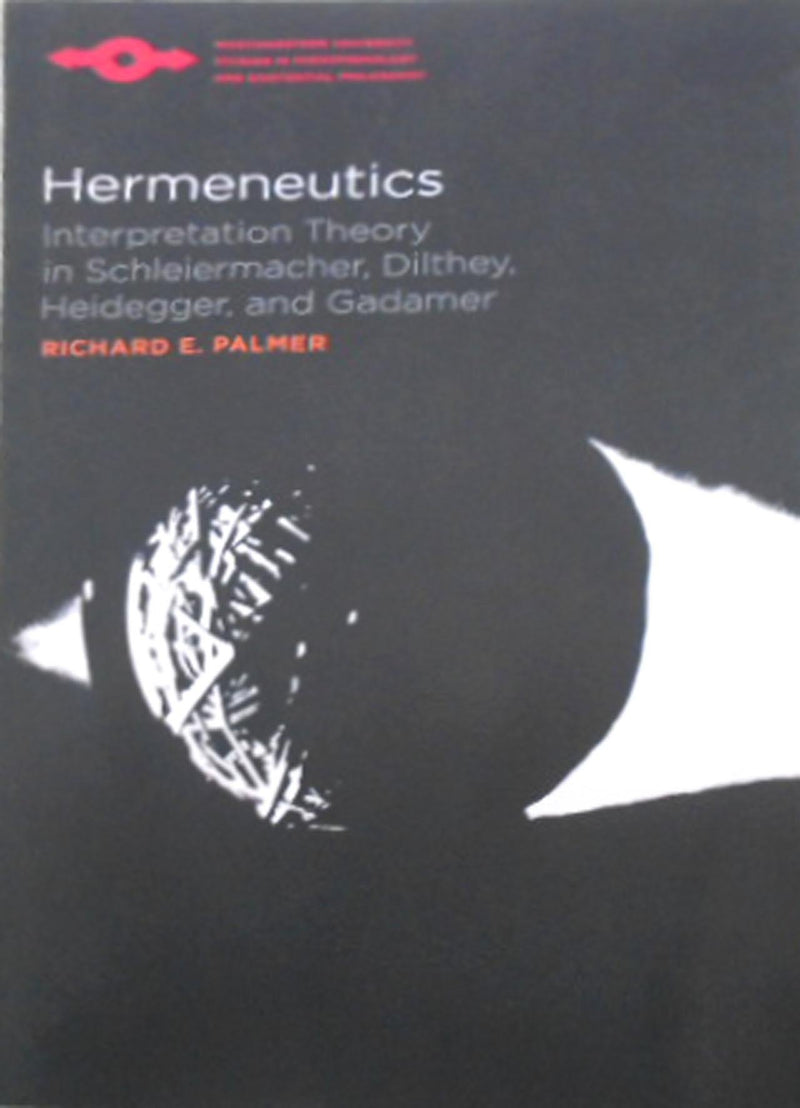 Hermeneutics: Interpretation Theory in Schleiermacher, Dilthey, Heidegger, and Gadamer (Studies in Phenomenology and Existential,Used