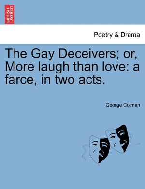 The Gay Deceivers; Or, More Laugh Than Love: A Farce, in Two Acts.,Used