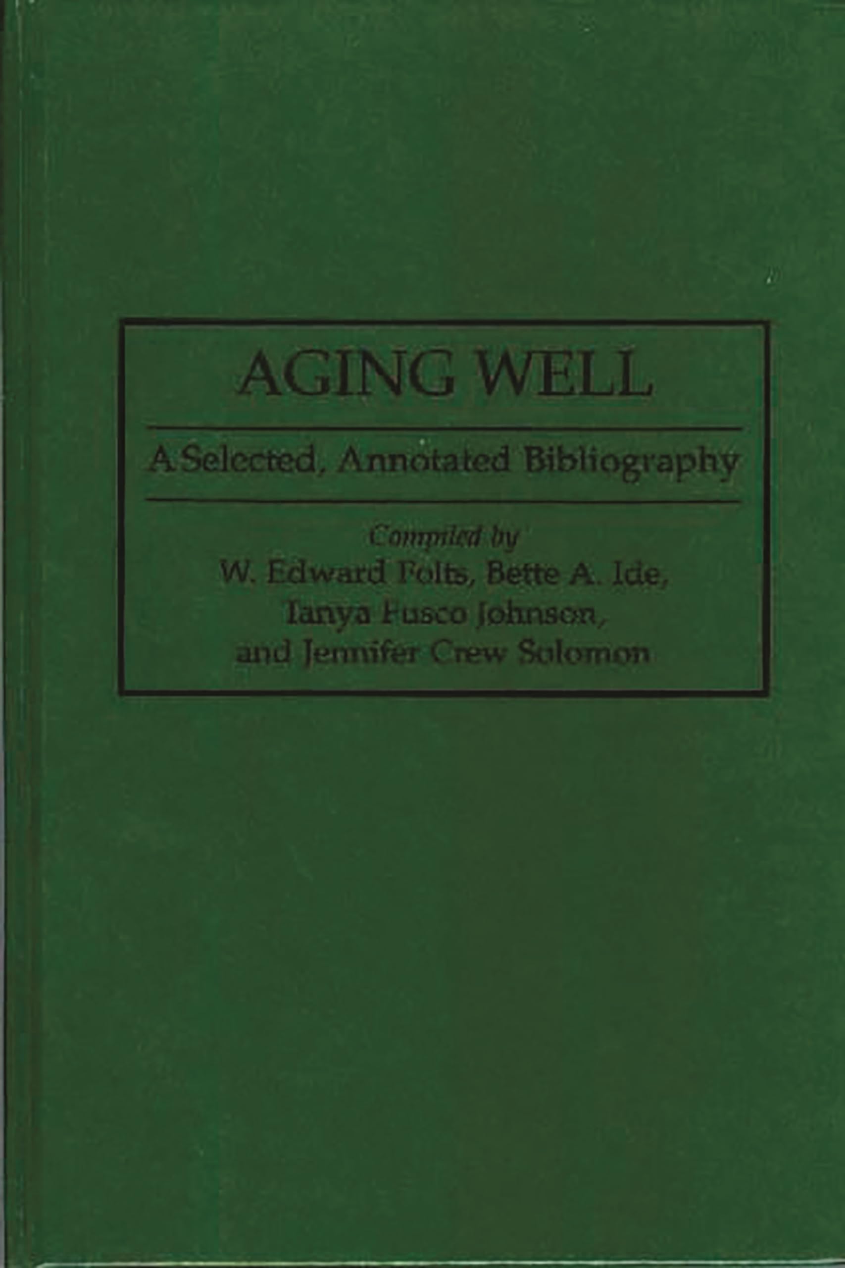 Aging Well: A Selected, Annotated Bibliography (Bibliographies And Indexes In Gerontology)