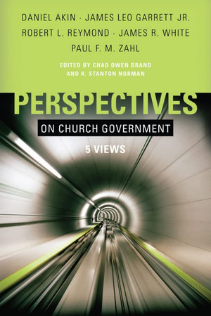 Perspectives On Church Government: Five Views Of Church Polity