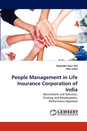 People Management in Life Insurance Corporation of India: Recruitment and Selection, Training and Development, Performance Appra,Used