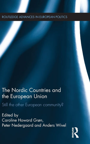 The Nordic Countries and the European Union: Still the other European community? (Routledge Advances in European Politics),Used