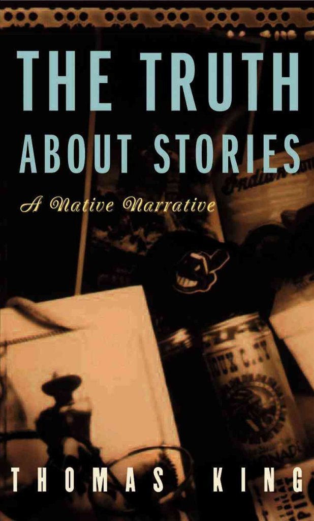The Truth About Stories: A Native Narrative (Indigenous Americas),Used
