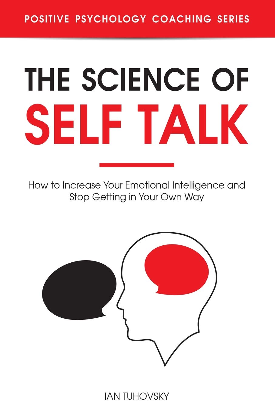 The Science of Self Talk: How to Increase Your Emotional Intelligence and Stop Getting in Your Own Way (Master Your Self Discipl,Used