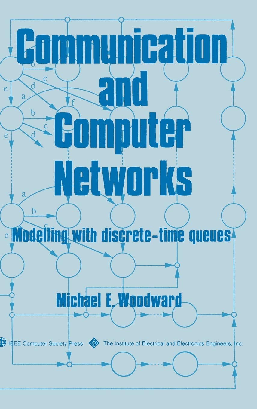 Communication and Computer Networks: Modelling with discretetime queues,New
