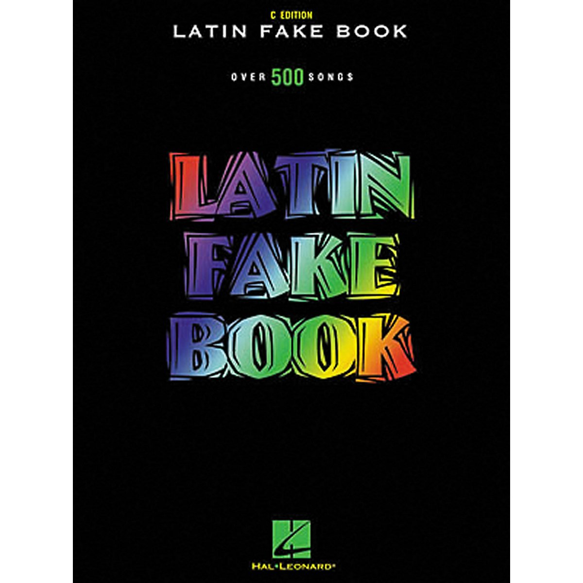 Latin Fake Book: Over 500 Songs (C Edition) (English And Spanish Edition)