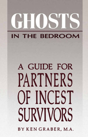 Ghosts in the Bedroom: A Guide for the Partners of Incest Survivors,New