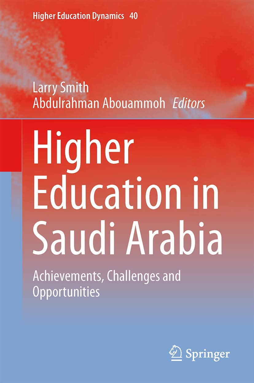 Higher Education In Saudi Arabia: Achievements, Challenges And Opportunities (Higher Education Dynamics, 40),Used