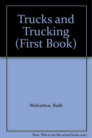 Trucks and Trucking (First Book),Used