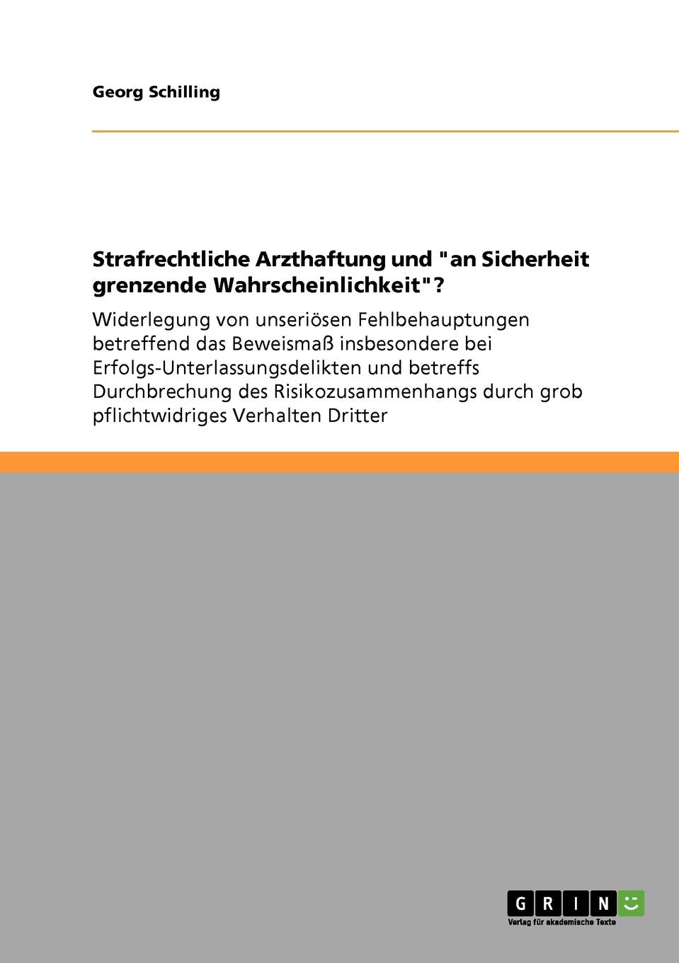 Strafrechtliche Arzthaftung Und 'An Sicherheit Grenzende Wahrscheinlichkeit'?: Widerlegung Von Unserisen Fehlbehauptungen Betref,Used