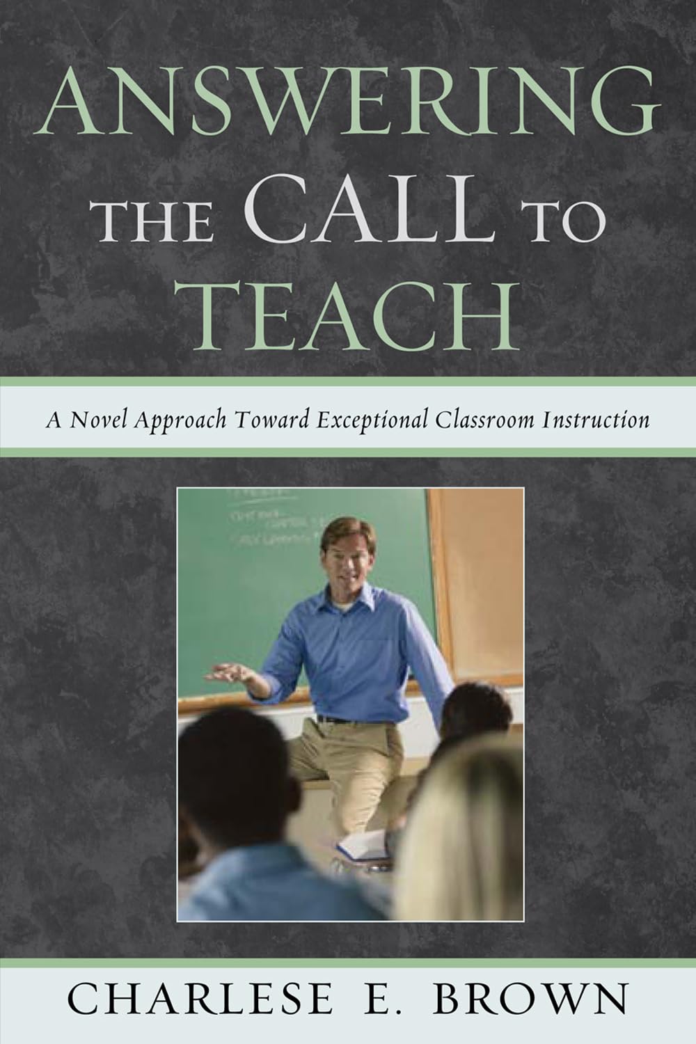 Answering The Call To Teach: A Novel Approach To Exceptional Classroom Instruction,Used