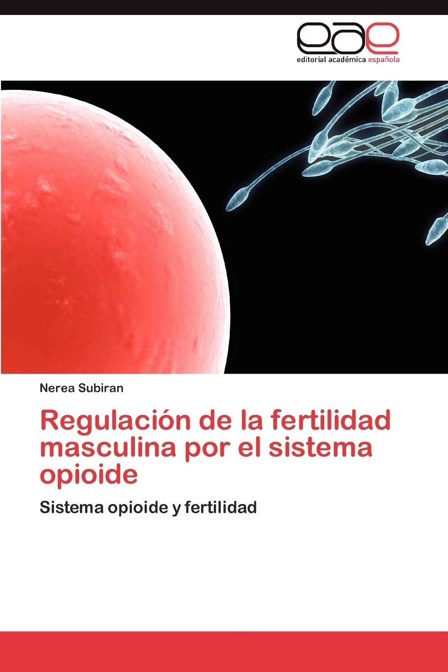 Regulacin de la fertilidad masculina por el sistema opioide: Sistema opioide y fertilidad (Spanish Edition),Used