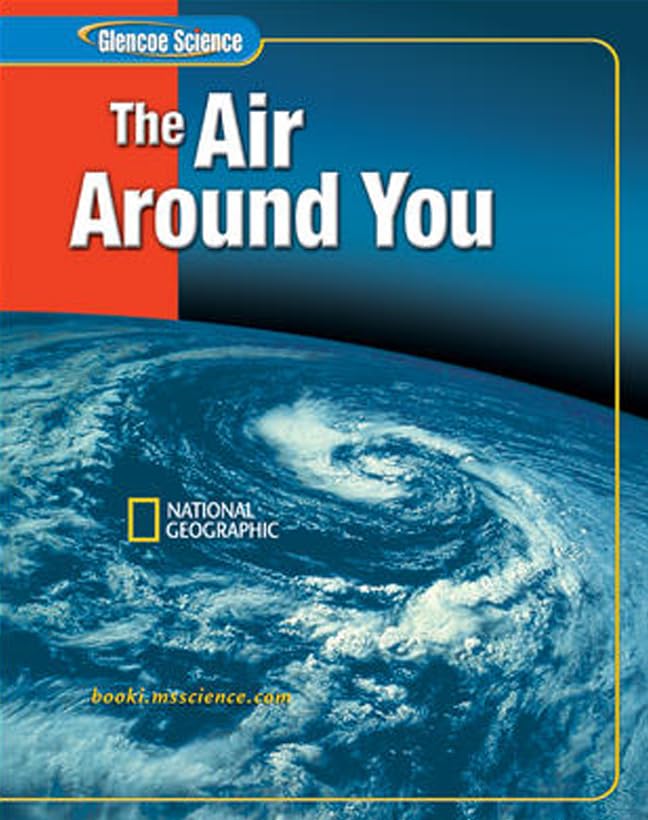 Glencoe iScience: The Air Around You, Student Edition (GLEN SCI: THE AIR ABOVE US),Used