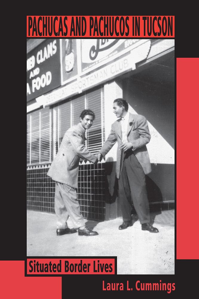 Pachucas And Pachucos In Tucson: Situated Border Lives (Southwest Center Series),Used