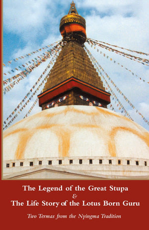 Legend of the Great Stupa: Two Termas from the Nyingma Tradition,New