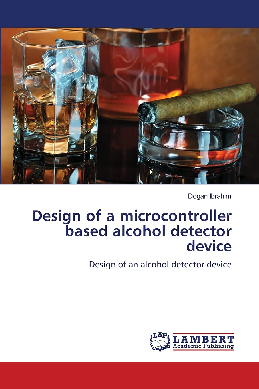 Design of a microcontroller based alcohol detector device: Design of an alcohol detector device,Used