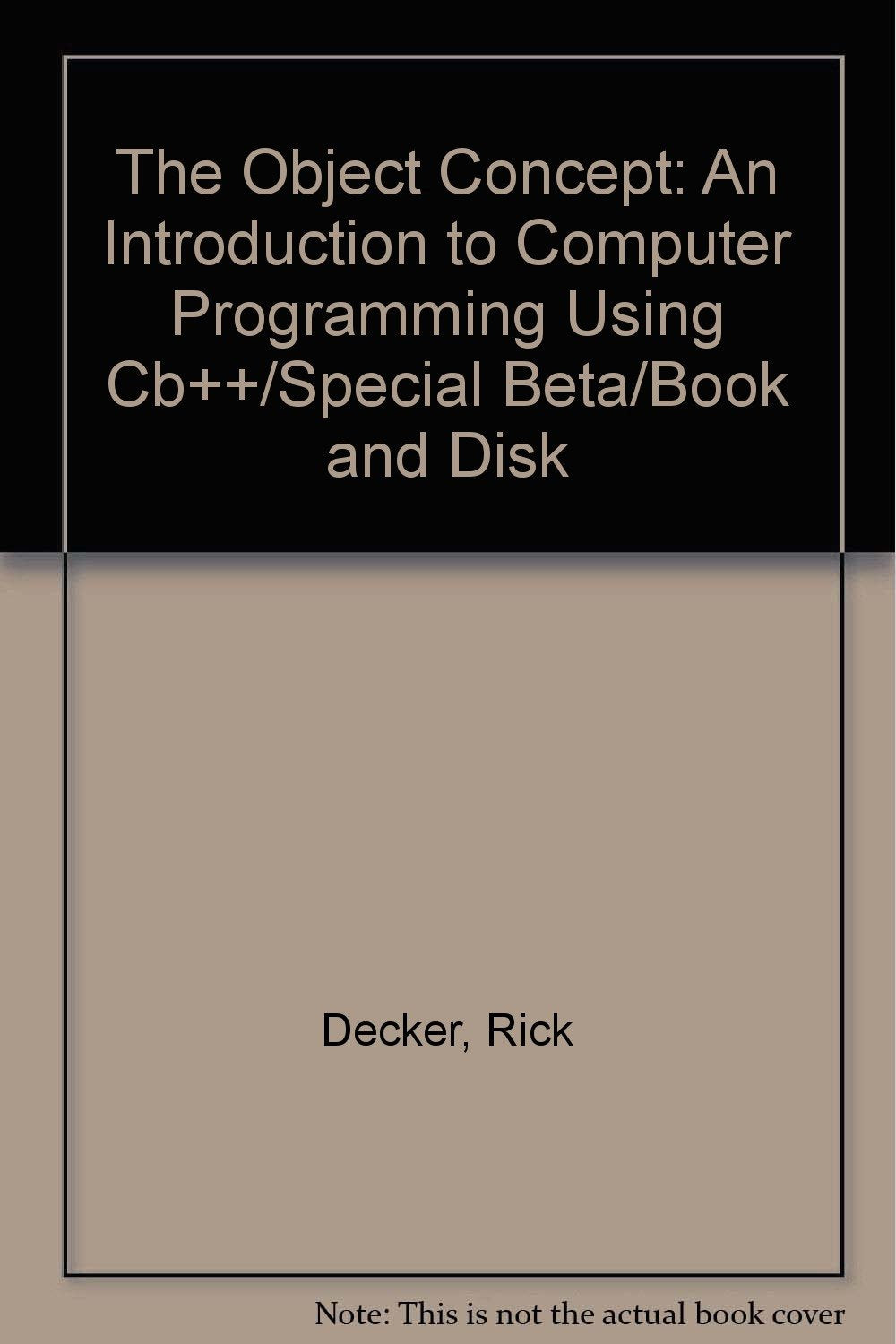The Object Concept: An Introduction to Computer Programming Using Cb++/Special Beta/Book and Disk,Used