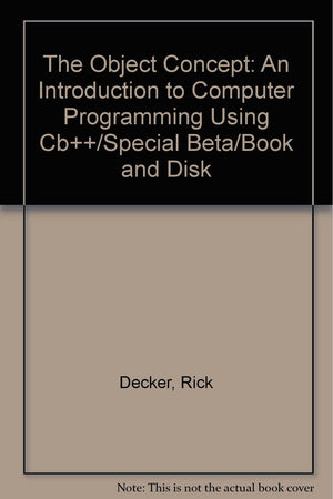 The Object Concept: An Introduction to Computer Programming Using Cb++/Special Beta/Book and Disk,Used