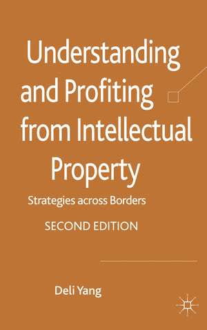 Understanding and Profiting from Intellectual Property: Strategies across Borders,Used