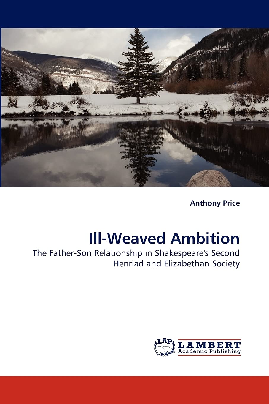 IllWeaved Ambition: The FatherSon Relationship in Shakespeare's Second Henriad and Elizabethan Society,Used