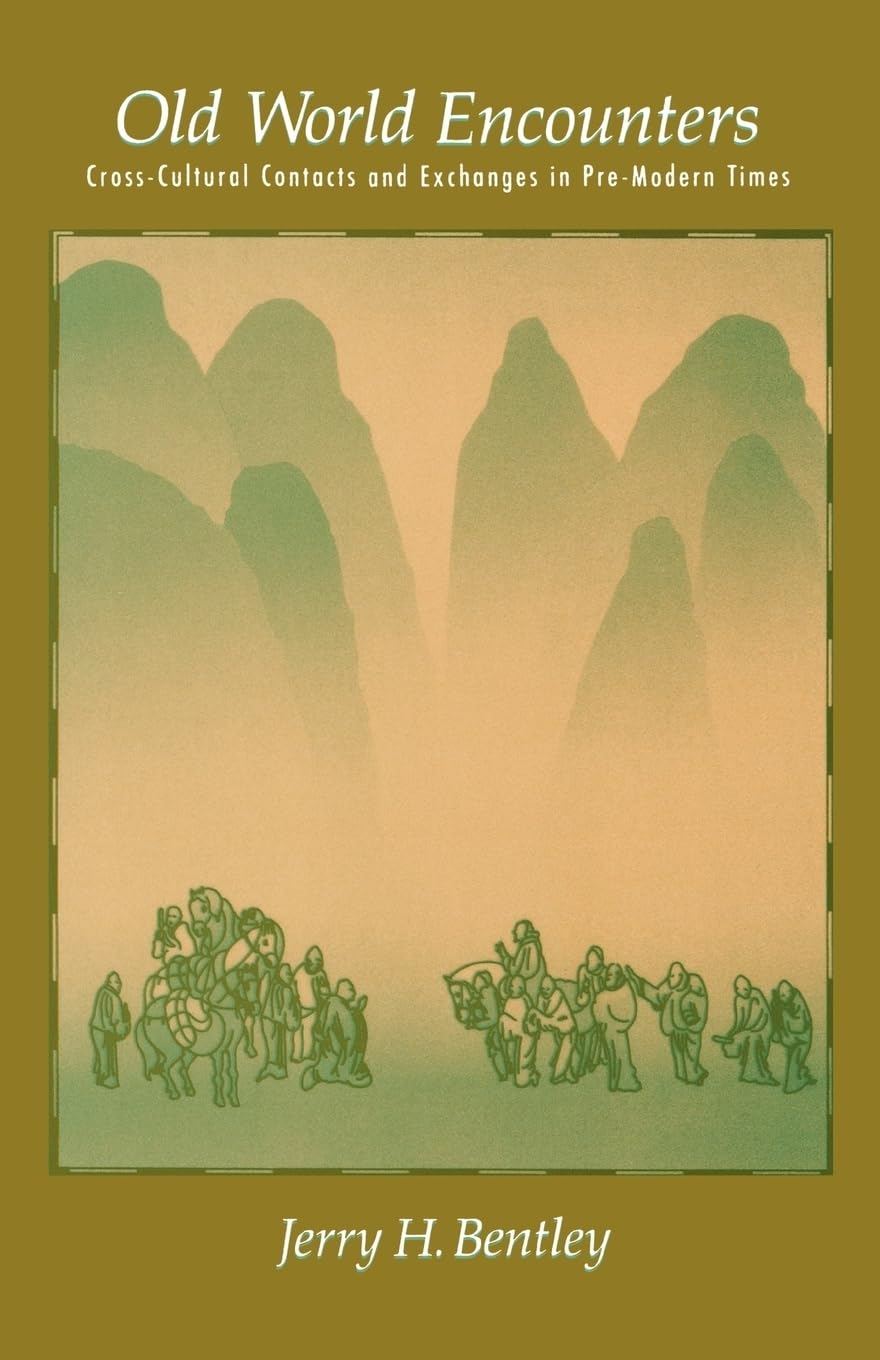 Old World Encounters: Crosscultural Contacts And Exchanges In Premodern Times,New