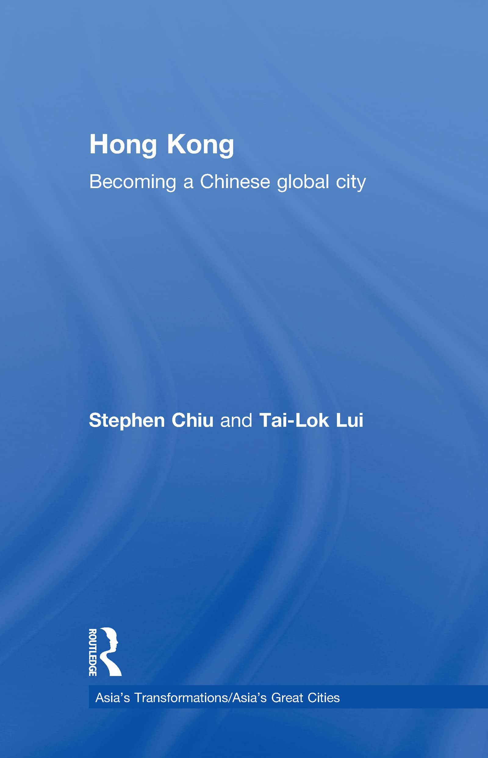 Hong Kong: Becoming a Chinese Global City (Asia's Transformations/Asia's Great Cities),Used
