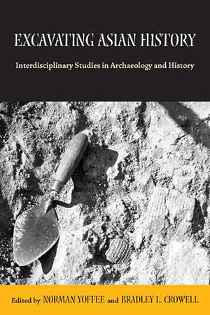 Excavating Asian History: Interdisciplinary Studies In Archaeology And History,Used