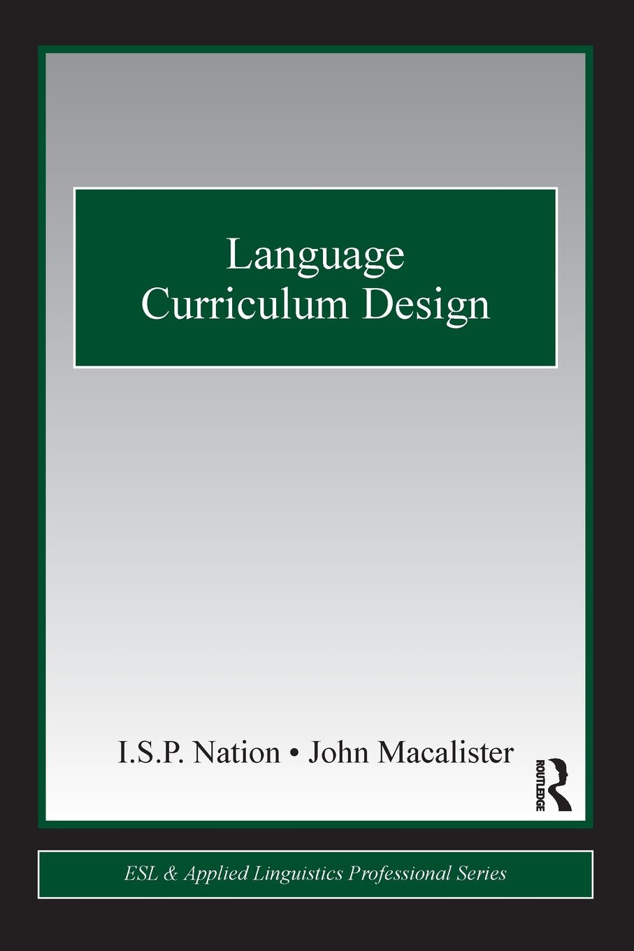 Language Curriculum Design (ESL & Applied Linguistics Professional Series),New