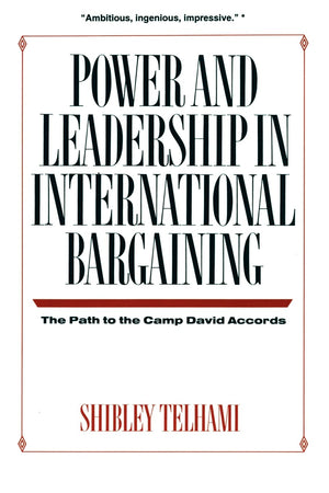 Power And Leadership In International Bargaining: The Path To The Camp David Accords