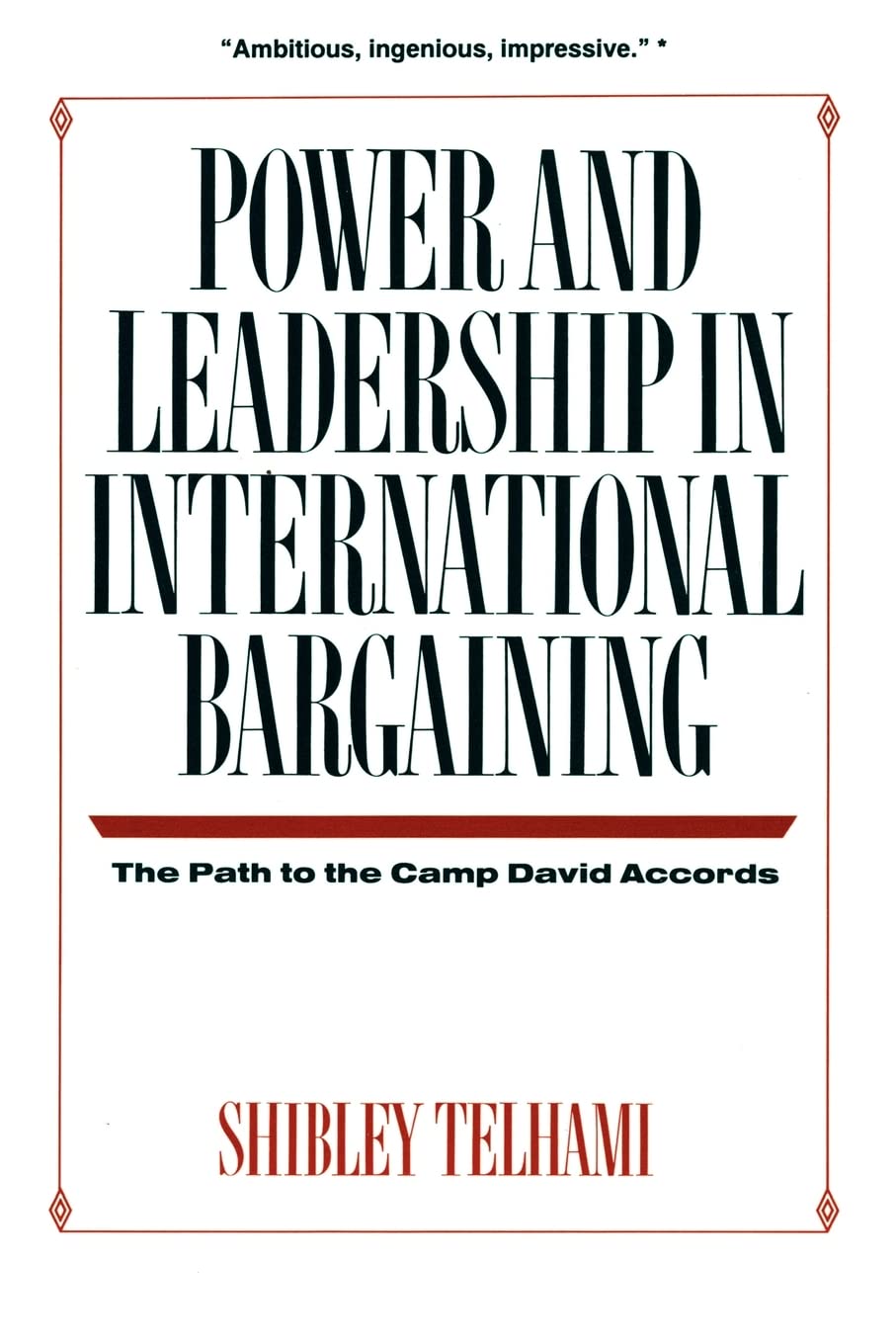 Power And Leadership In International Bargaining: The Path To The Camp David Accords
