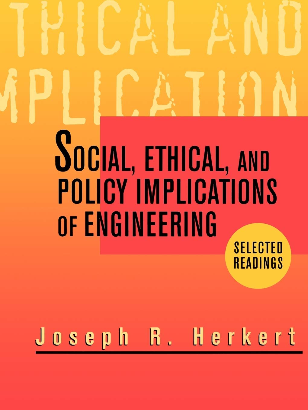 Social, Ethical, and Policy Implications of Engineering: Selected Readings,Used